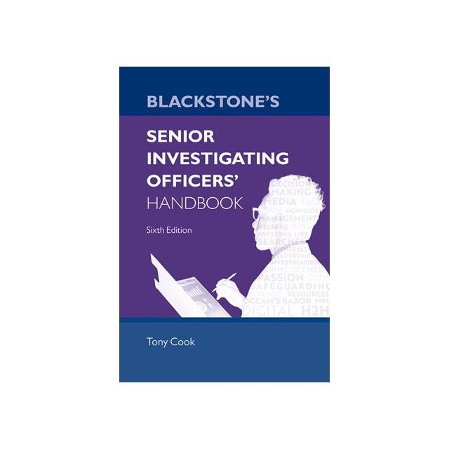 Blackstone&#039;s Senior Investigating Officers&#039; Handbook - 6th Edition