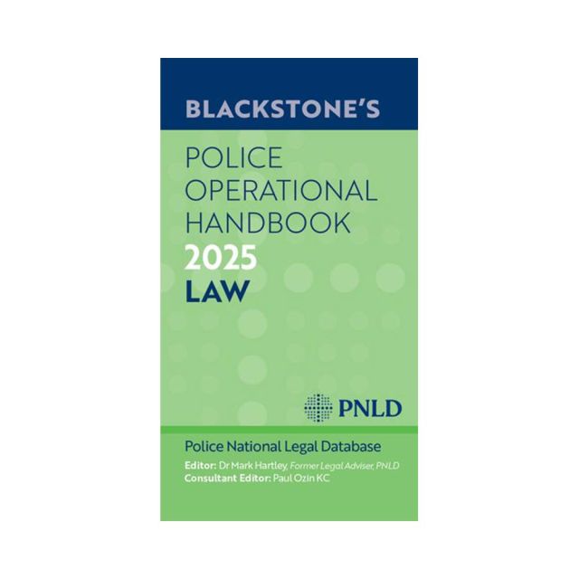 Blackstone&#039;s Police Operational Handbook 2025: Law