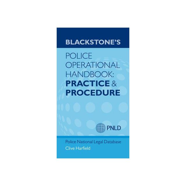 Blackstone&#039;s Police Operational Handbook: Practice and Procedure